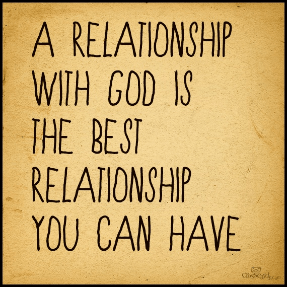 a-relationship-with-god-is-the-best-relationship-you-can-have